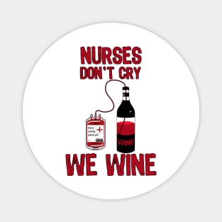 Nurses Don't Cry We Wine Magnet